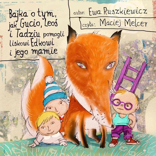 Bajka o tym, jak Gucio, Leoś i Tadziu pomogli liskowi Edkowi i jego mamie - audiobook Ruszkiewicz Ewa