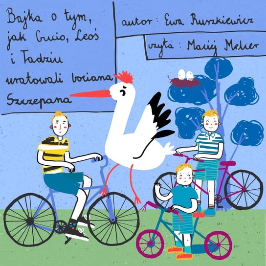 Bajka o tym, jak Gucio, Leoś i Tadziu uratowali bociana Szczepana - audiobook Ruszkiewicz Ewa