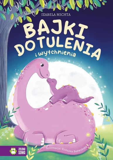 Bajki do tulenia i wytchnienia Michta Izabela