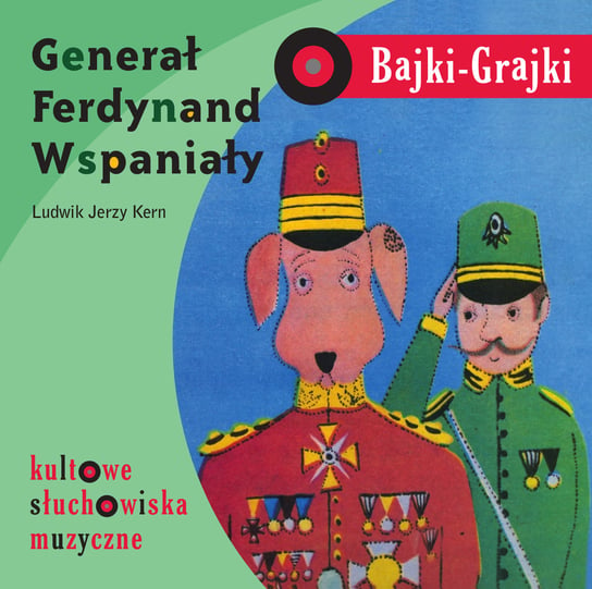 Bajki-Grajki: Generał Ferdynand Wspaniały Grąbka Mieczysław, Krawczyk Janusz, Radziwiłowicz Jerzy, Stuhr Jerzy