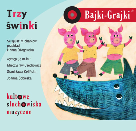 Bajki-Grajki: Trzy świnki Celińska Stanisława, Czechowicz Mieczysław, Górka Stanisław, Nowakowski Włodzimierz, Sobieska Joanna