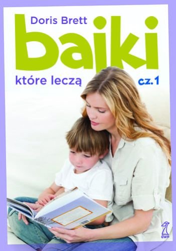 Bajki, które leczą. Część 1 Brett Doris