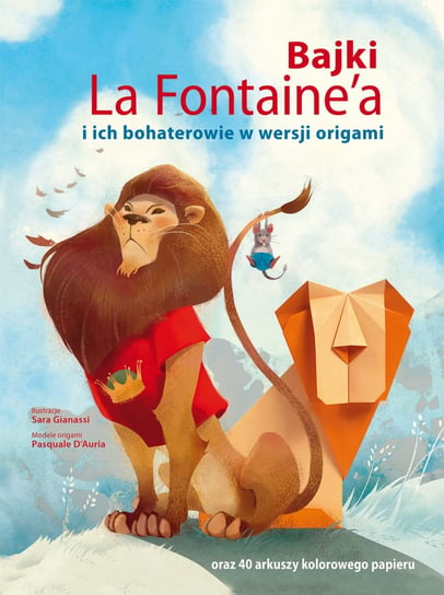 Bajki La Fontaine’a i ich bohaterowie w wersji origami Opracowanie zbiorowe