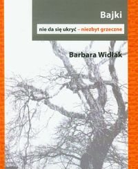 Bajki. Nie da się ukryć - niezbyt grzeczne Widłak Barbara