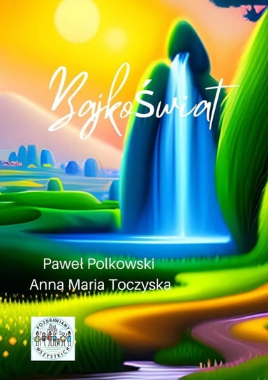 Bajkoświat Paweł Polkowski, Anna Toczyska