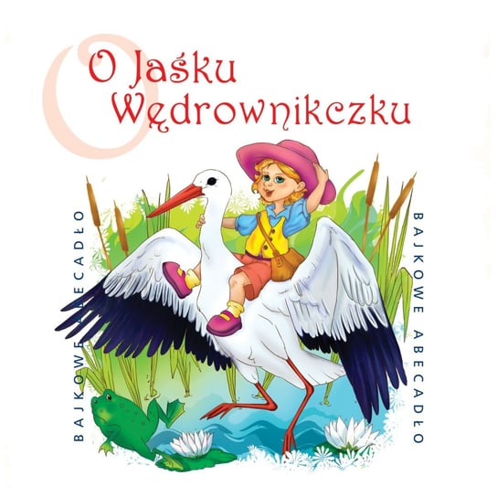 Bajkowe Abecadło: O Jaśku Wędrowniczku Various Artists