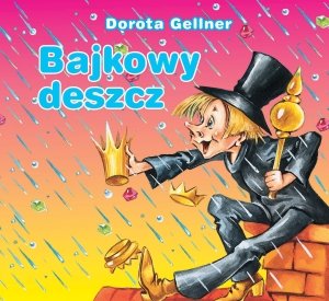 Bajkowy deszcz Gellner Dorota