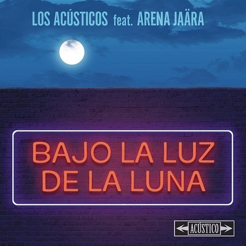 Bajo la Luz de la Luna Los Acústicos feat. Arena Jaära