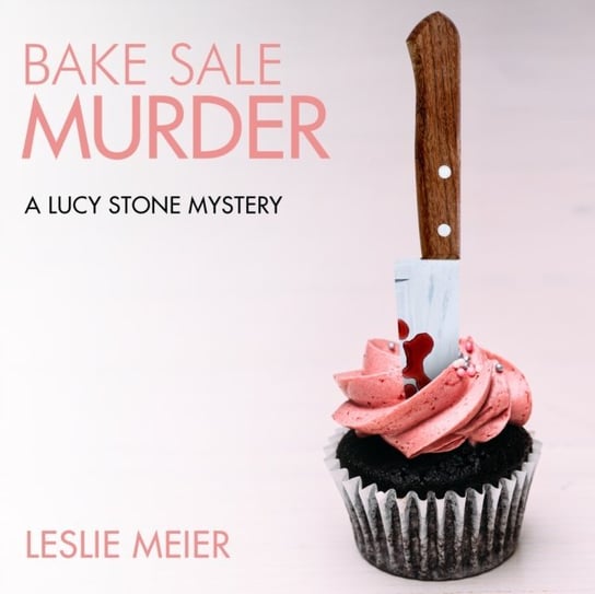 Bake Sale Murder Meier Leslie, White Karen