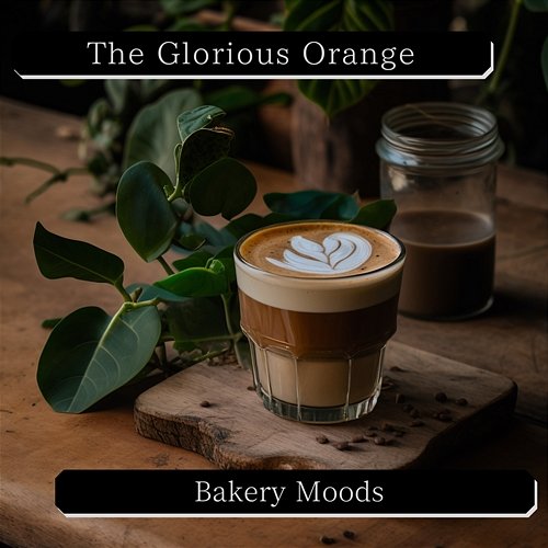 Bakery Moods The Glorious Orange