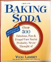 Baking Soda: Over 500 Fabulous, Fun, and Frugal Uses You've Probably Never Thought of Lansky Vicki