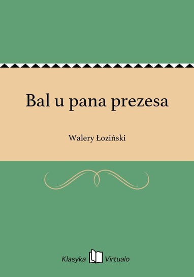 Bal u pana prezesa Łoziński Walery
