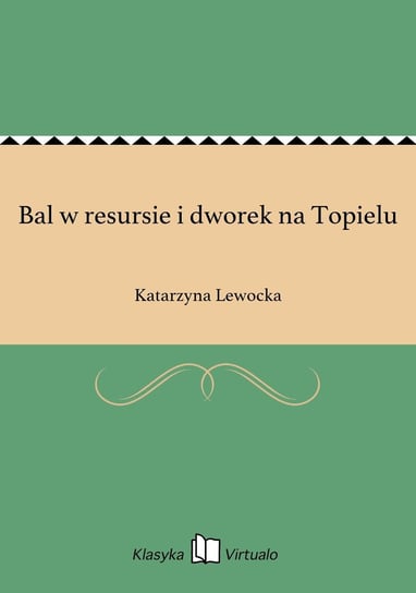 Bal w resursie i dworek na Topielu Lewocka Katarzyna