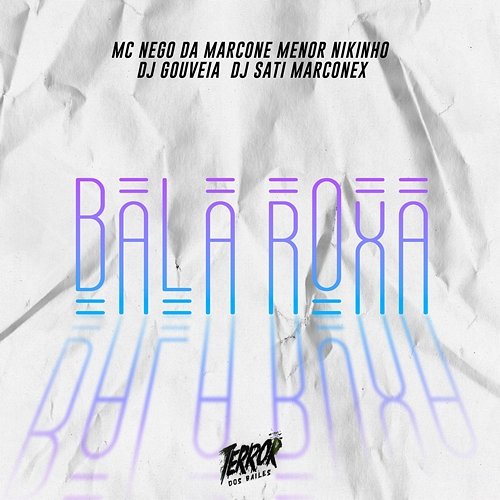 Bala Roxa MC Nego da Marcone, MC Menor Nikinho, DJ Gouveia, Dj Sati Marconex