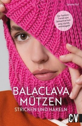 Balaclava Mützen stricken und häkeln Christophorus-Verlag