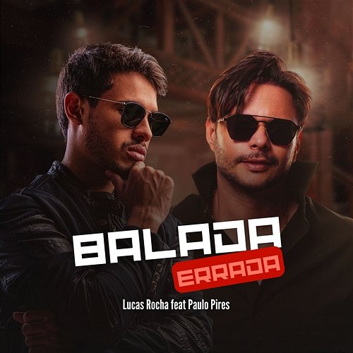 Balada Errada Lucas Rocha & Paulo Pires