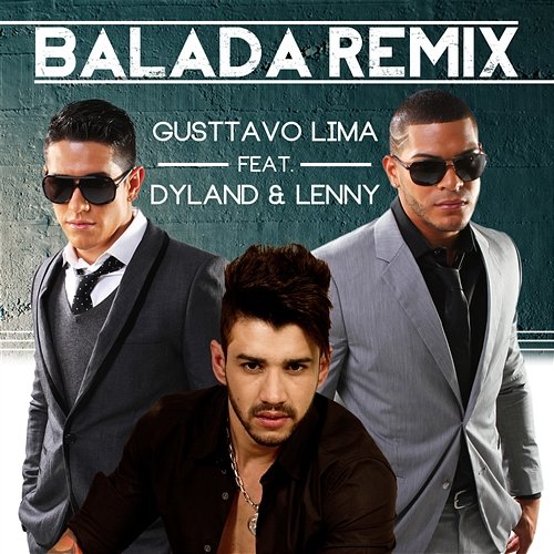 Balada (Tchê tcherere tchê tchê) Gusttavo Lima Feat. Dyland & Lenny