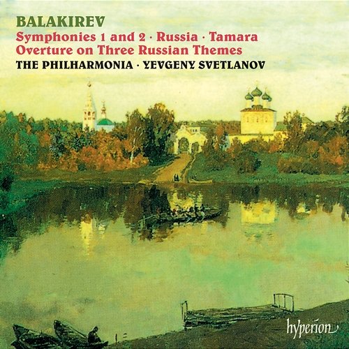 Balakirev: Symphonies 1 & 2; Tamara etc. Philharmonia Orchestra, Yevgeny Svetlanov