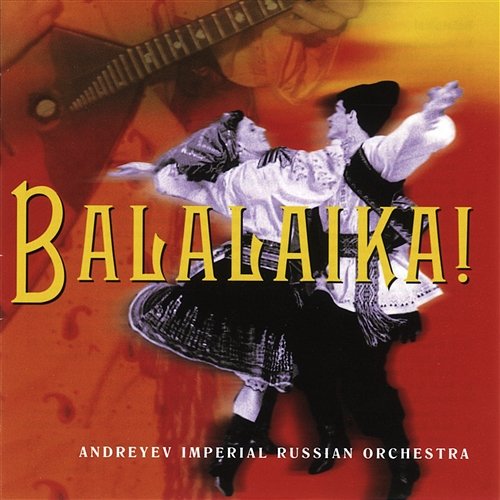 Balalaika! Andreyev Imperial Russian Orchestra