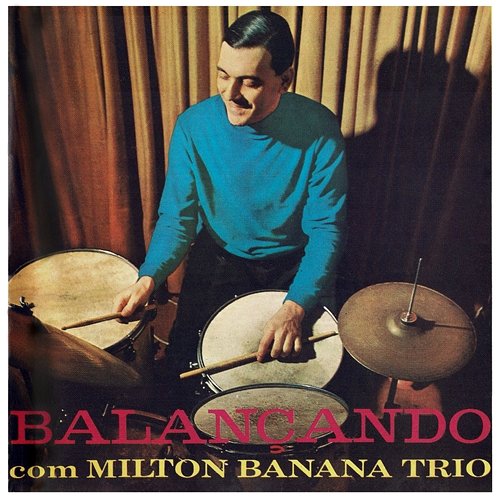 Balançando Com Milton Banana Trio Milton Banana Trio