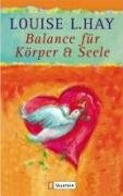 Balance für Körper & Seele Hay Louise L.