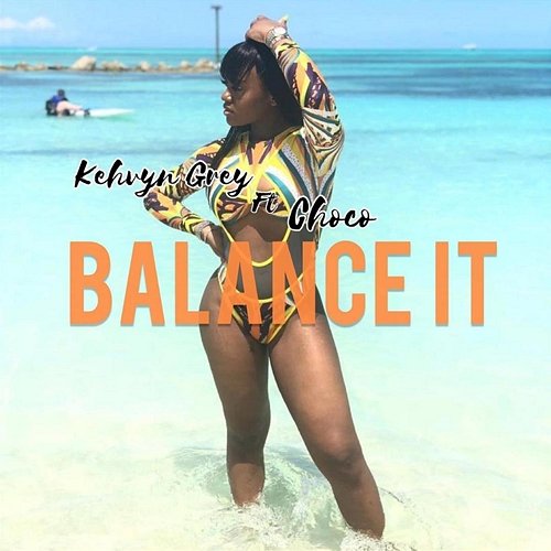 Balance It Kehvyn Grey feat. Choco