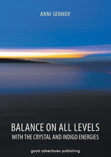 Balance on All Levels with the Crystal and Indigo Energies Sennov Anni