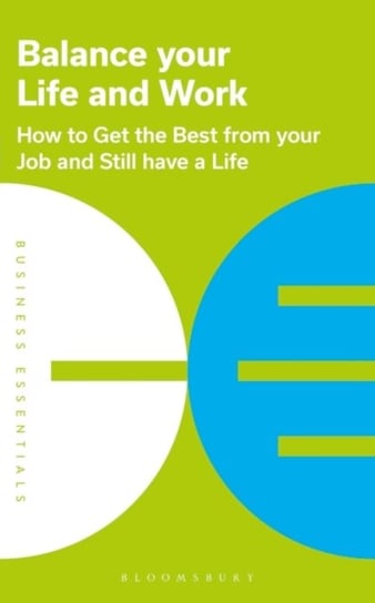 Balance Your Life and Work: How to get the best from your job and still have a life Opracowanie zbiorowe