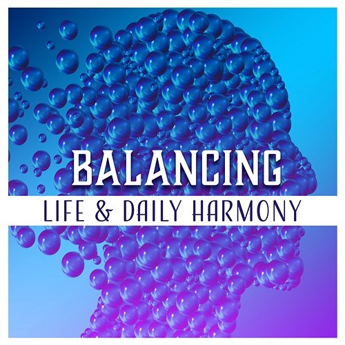 Balancing Life & Daily Harmony: Music for Tension Release, Fantastic Relaxation, Quiet Ambient, Peaceful Night & Day Mantras Guru Maestro