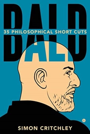Bald: 35 Philosophical Short Cuts Critchley Simon