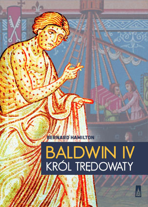 Baldwin IV. Król trędowaty Hamilton Bernard
