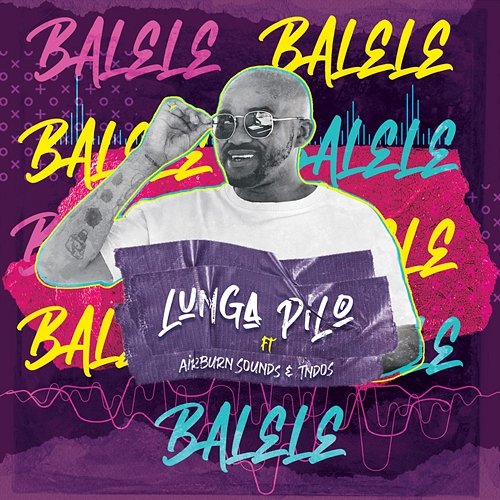 Balele Tndos, Lunga Pilo feat. AirBurn Sounds