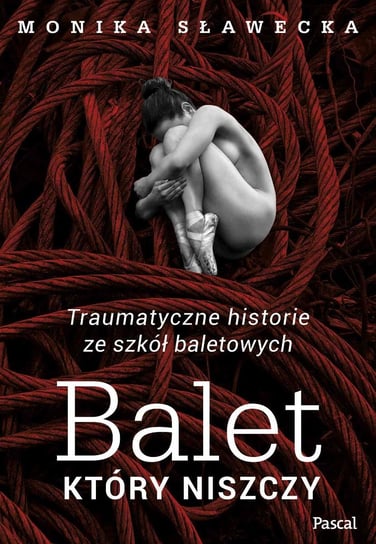 Balet, który niszczy. Traumatyczne historie ze szkół baletowych Sławecka Monika