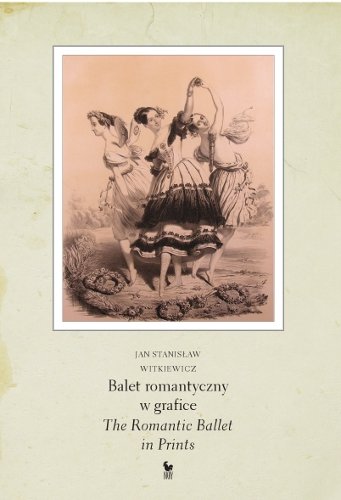 Balet romantyczny w grafice Witkiewicz Jan Stanisław