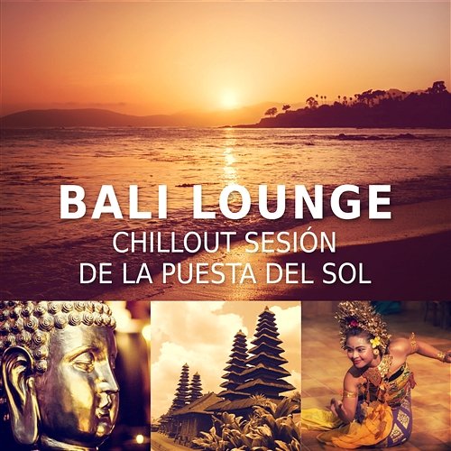 Bali Lounge: Chillout Sesión de la Puesta del Sol, Enfriamiento de la Música Ambiental, Salón de Buda, Relajación, Bar Piscina, Chill Medianoche Drink Bar Chillout Music