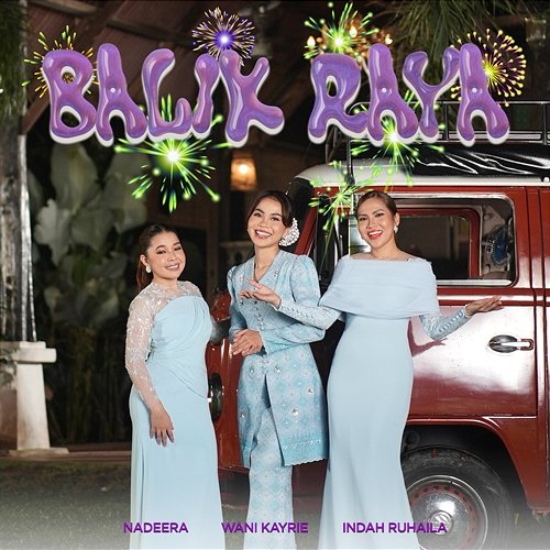 Balik Raya Wani Kayrie, Indah Ruhaila, Nadeera