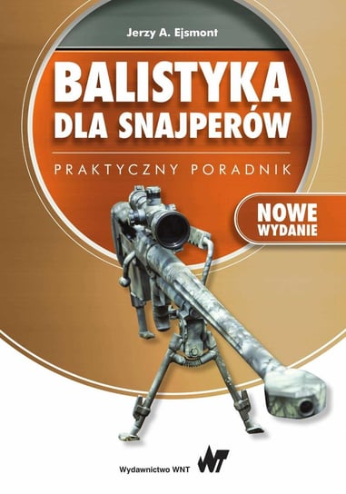 Balistyka dla snajperów. Praktyczny poradnik - ebook mobi Ejsmont Jerzy A.