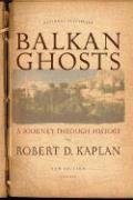 Balkan Ghosts: A Journey Through History Kaplan Robert D.