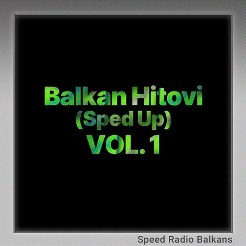 Balkan Hitovi (Sped Up) Vol. 1 Speed Radio Balkans