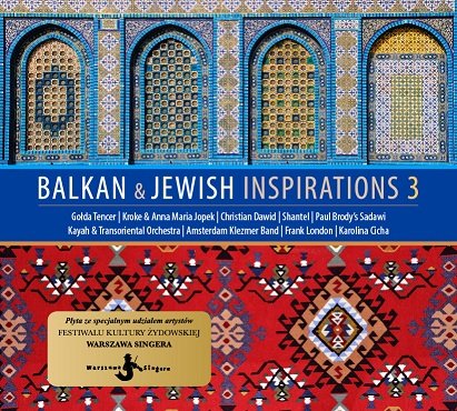 Balkan & Jewish Inspirations 3 Kayah, Sokół Piotr, Jopek Anna Maria, Amsterdam Klezmer Band, Kroke