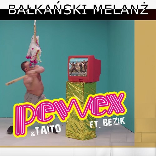 Bałkański melanż PeWeX, Taito feat. Bezik