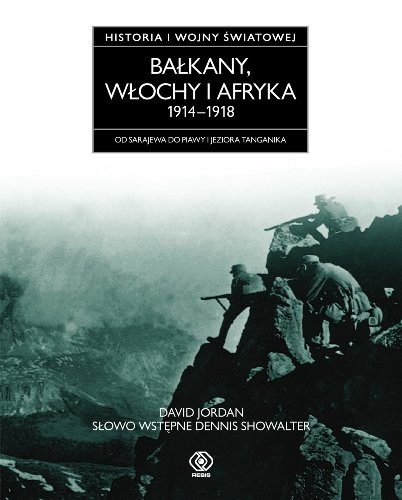 Bałkany, Włochy i Afryka 1914-1918 Jordan David