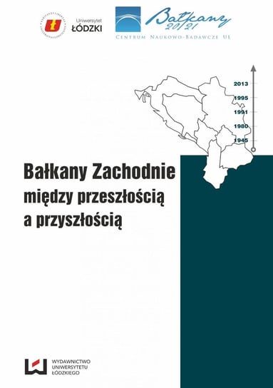Bałkany Zachodnie między przeszłością a przyszłością Szczesio Sławomir Lucjan, Chmielewski Paweł