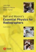 Ball and Moore's Essential Physics for Radiographers Ball John, Moore Adrian D., Turner Steve