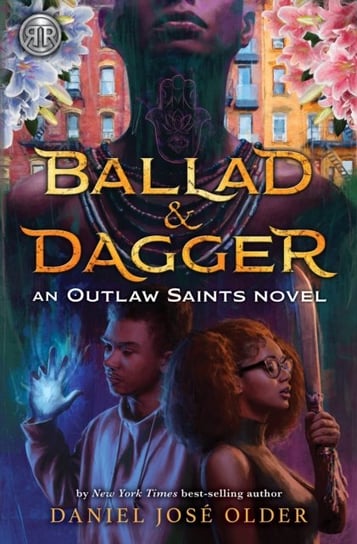 Ballad & Dagger: (An Outlaw Saints Novel) Older Daniel Jose