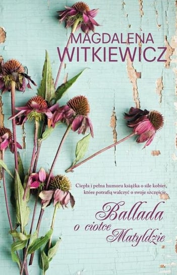 Ballada o ciotce Matyldzie Witkiewicz Magdalena