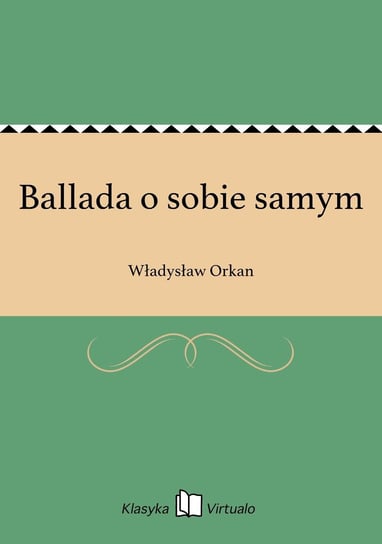 Ballada o sobie samym Orkan Władysław