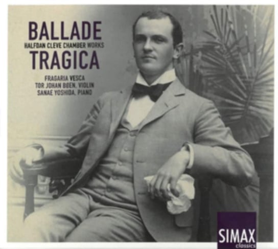 Ballade Tragica: Halfdan Cleve Chamber Works Simax