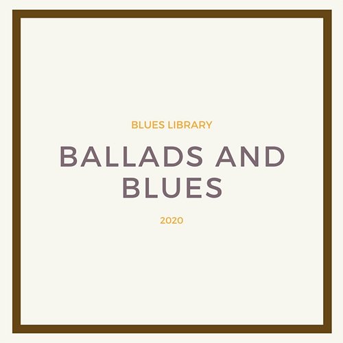 Ballads and Blues Blues Library
