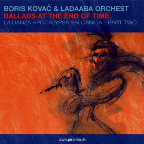 Ballads At The End Of Time Kovac Boris, Ladaaba Orchestra
